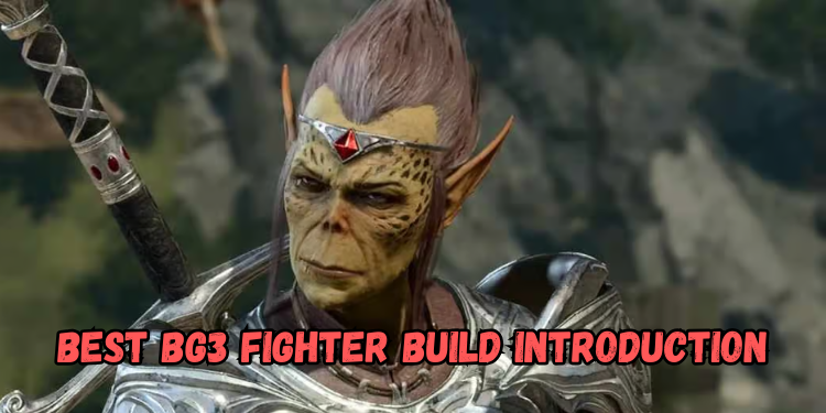 Best Bg3 Fighter Build Introduction | Gamerglen.com