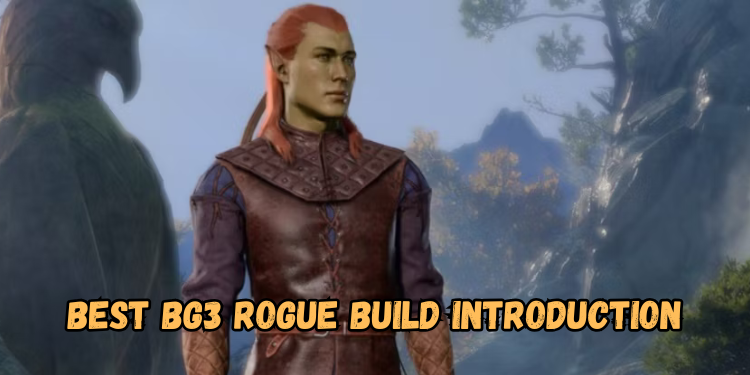 Best Bg3 Rogue Build Introduction | Gamerglen.com