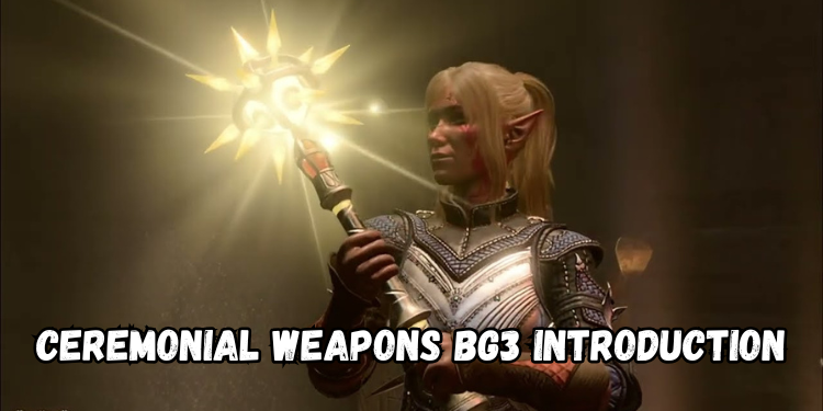 Ceremonial Weapons Bg3 Introduction | Gamerglen.com