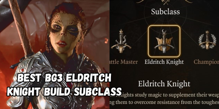 Best Bg3 Eldritch Knight Build Subclass | Gamerglen.com