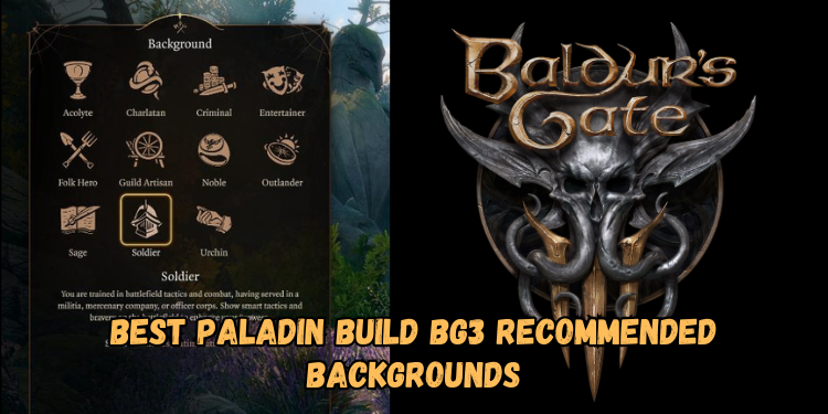 Best Paladin Build Bg3 Recommended Backgrounds | Gamerglen.com