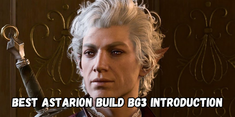 Best Astarion Build Bg3 Introduction | Gamerglen.com